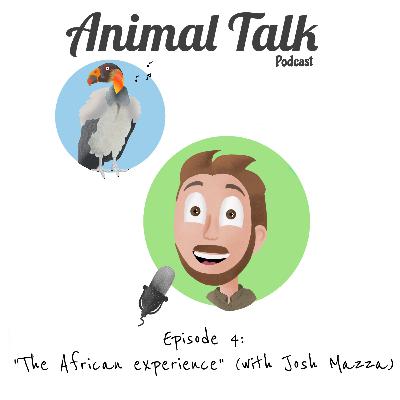 Episode 4: "The African experience" (with Josh Mazza)