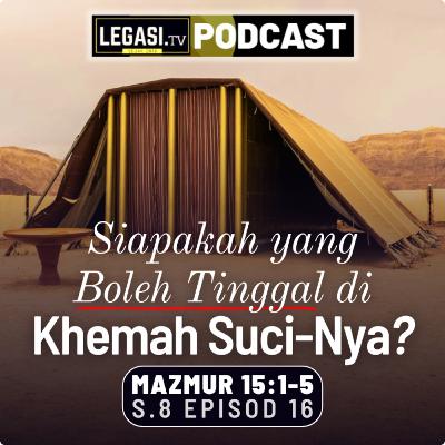 Mazmur 15 Ya TUHAN, Siapakah Yang Boleh Tinggal di Khemah Suci-Mu?