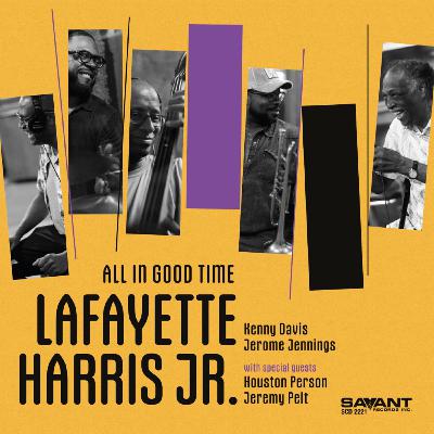 Lafayette Harris, Jr. • All in Good Time © 2025 SAVANT #bop Lafayette Harris, Jr. • All in Good Time © 2025 SAVANT #bop