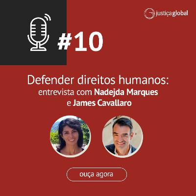 Defender direitos humanos: entrevista com Nadejda Marques e James Cavallaro