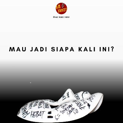 Ep 02: Mau Jadi Siapa Kali Ini? Ep 02: Mau Jadi Siapa Kali Ini?