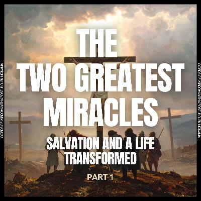 "The Two Greatest Miracles [Part 1]: Salvation and a Life Transformed" [Sunday Service - 6 July 2025]