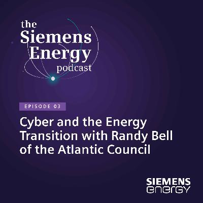 Cyber and the Energy Transition with Randy Bell of the Atlantic Council