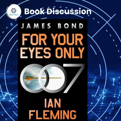 Book Discussion | For Your Eyes Only | Story 2 | ThinkerViews