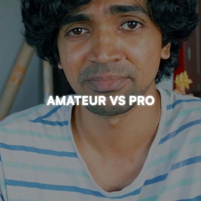 The Difference between Amateur & PRO Artist