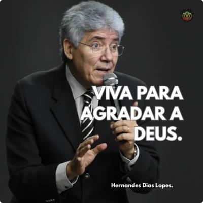 VIVA PARA AGRADAR A DEUS - Hernandes Dias Lopes.
