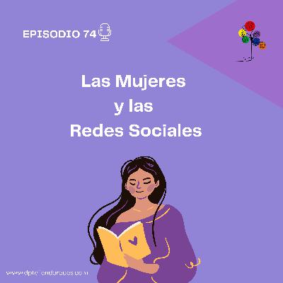 Episodio 74: Las mujeres y las redes sociales