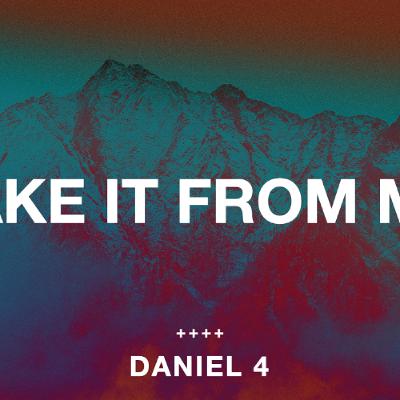6/1/2025 - Daniel 4 - Unshakable Hope: Take It From Me