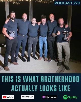 279. This Is What Brotherhood Actually Looks Like