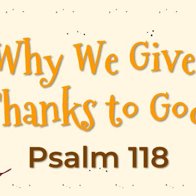 Why We Give Thanks to God Why We Give Thanks to God