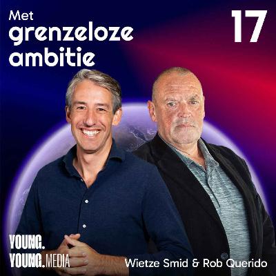 #17: Rob Querido over leidinggeven in de frontlinie en de kracht van vertrouwen in extreme omstandigheden.