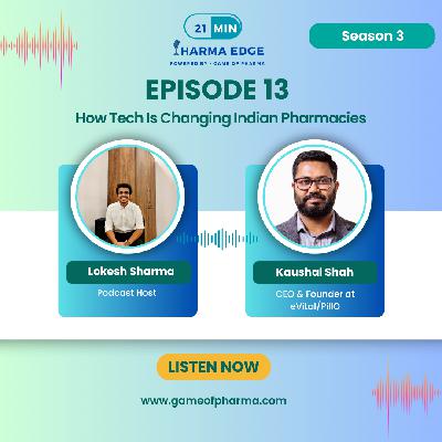 S3 • E13 | How Indian Pharmacies Are Going Digital | How Tech Is Changing Indian Pharmacies | Ft. Kaushal Shah - Founder PillO & eVitalRx | 21 Min Pharma Edge Powered by Game of Pharma S3 • E13 | How Indian Pharmacies Are Going Digital | How Tech Is Changing Indian Pharmacies | Ft. Kaushal Shah - Founder PillO & eVitalRx | 21 Min Pharma Edge Powered by Game of Pharma