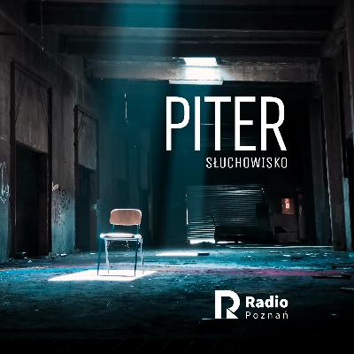 PITER | słuchowisko Radia Poznań PITER | słuchowisko Radia Poznań