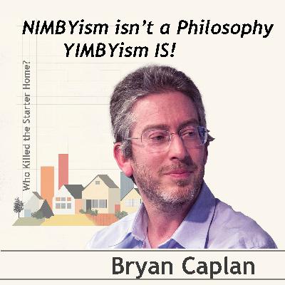 NIMBYism isn't a Phylosophy, YIMBYism IS! Conversation with Bryan Caplan NIMBYism isn't a Phylosophy, YIMBYism IS! Conversation with Bryan Caplan
