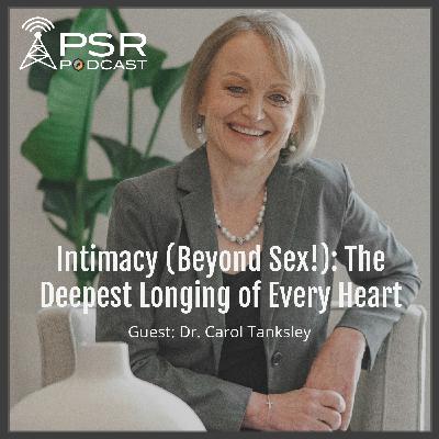 Intimacy (Beyond Sex!): The Deepest Longing of Every Heart