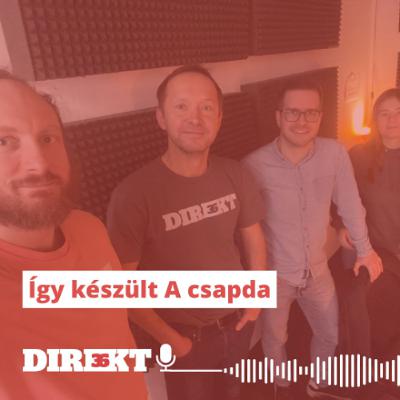 Direkt36 podcast #136 – Így készült A csapda Direkt36 podcast #136 – Így készült A csapda