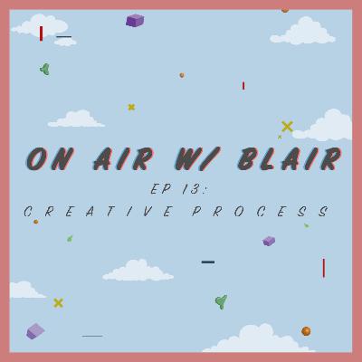 EP 13: Creative Process