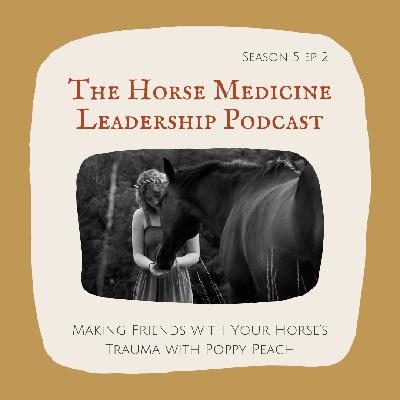 Making Friends with Your Horse's Trauma with Poppy Peach Making Friends with Your Horse's Trauma with Poppy Peach