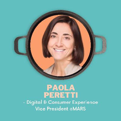 Paola Peretti, Digital & Consumer Experience Vice President @MARS
