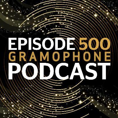 Music and conversation: 500 episodes of the Gramophone Podcast