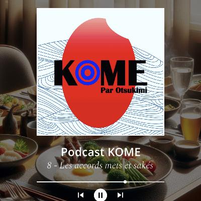 KOME - épisode 8 : Les accords avec le saké