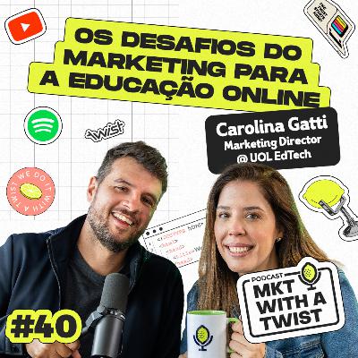 Os desafios do Marketing para a educação online | #40 Carolina Gatti