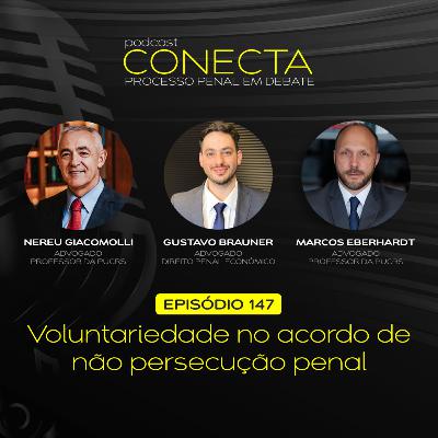 Ep. #147 | Voluntariedade no acordo de não persecução penal