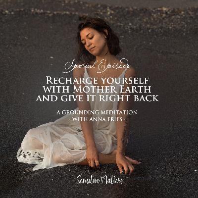 38: A grounding meditation: recharge yourself with Mother Earth and give it right back