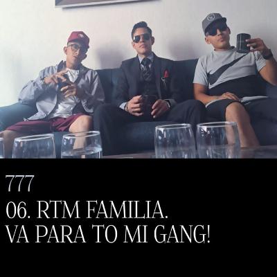 TRIPLE SIETE PODCAST 06. RTM FAMILIA ( VA PARA TODO MI GANG ) TRIPLE SIETE PODCAST 06. RTM FAMILIA ( VA PARA TODO MI GANG )