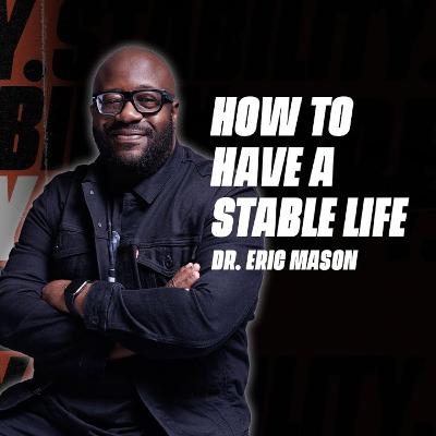 STABILITY | How to have a Stable Life | Dr. Eric Mason | Sunday January 4th, 2026