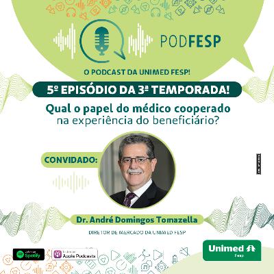 Ep. 5 - Qual o papel do médico cooperado na experiência do beneficiário?