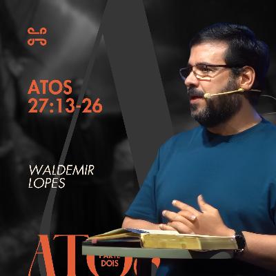 Atos 27:13-26 por Waldemir Lopes