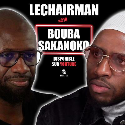 #219 LeChairman & Aboubakar Sakanoko parlent Militantisme, Rixes, Famille, Dépression, Grigny, Social