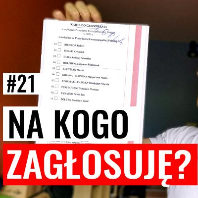 WYBORY 2020: NA KOGO ZAGŁOSUJĘ I DLACZEGO? #21