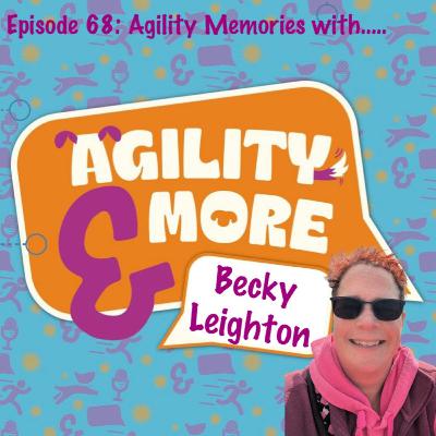 E68 Agility Memories with Becky Leighton