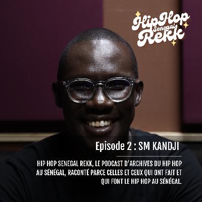 Hip Hop Sénégal Rekk - Episode 2 avec SM Kandji