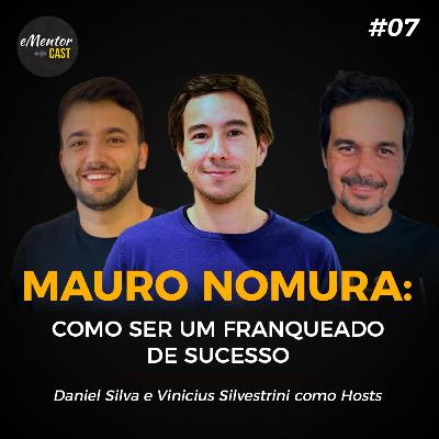 Como ser um Franqueado de Sucesso com Mauro Nomura, CEO do Grupo Nomura