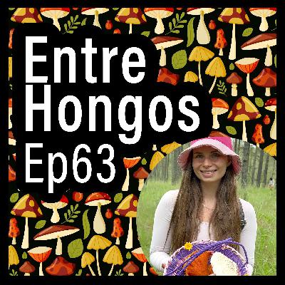 Entre Hongos Ep. 63 - Emprender con hongos y estudiar para cumplir tus sueños (Ksenia Klimov) Entre Hongos Ep. 63 - Emprender con hongos y estudiar para cumplir tus sueños (Ksenia Klimov)