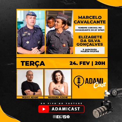 #448 - Marcelo Cavalcante e Elizabete da Silva Gonçalves - 25° BPM/I - AdamiCast
