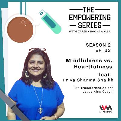 S02 E33: Mindfulness vs. Heartfulness S02 E33: Mindfulness vs. Heartfulness
