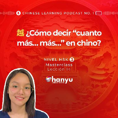 #14 Expresar “cuanto más… más…” con 越 (yuè) en chino | Aprende Chino Online | Podcast HSK3 MC #14 Expresar “cuanto más… más…” con 越 (yuè) en chino | Aprende Chino Online | Podcast HSK3 MC