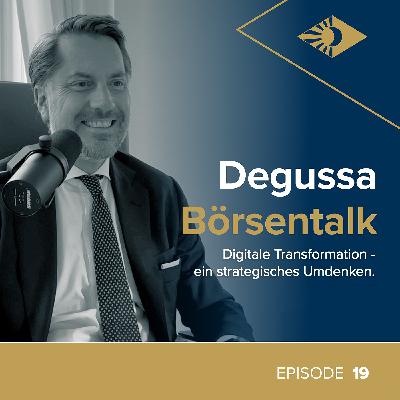 Degussa Börsentalk Folge 19 - Digitale Transformation - ein strategisches Umdenken.