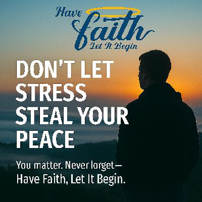 S8 Ep: 2128 Don't Let Stress Steal Your Peace