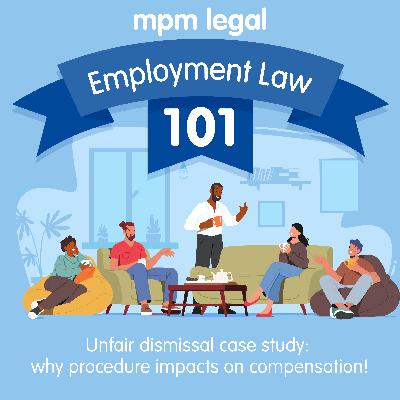 S4 Ep10: Unfair dismissal case study: why procedure impacts on compensation!