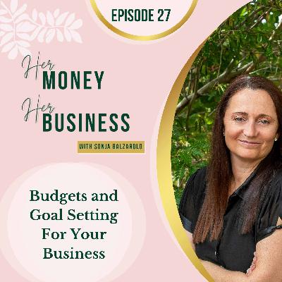 Ep 27: Budgets and Goal Setting For Your Business Ep 27: Budgets and Goal Setting For Your Business