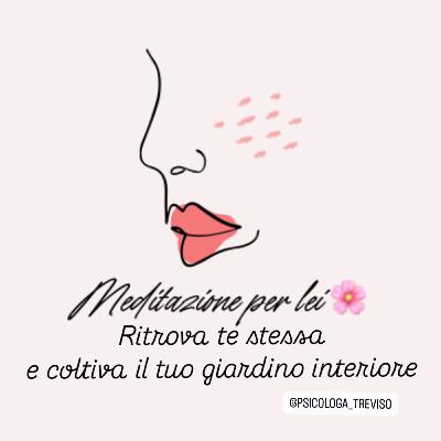 Meditazione 🌸 Ritrova te stessa: la meditazione per coltivare il tuo giardino interiore 🌸