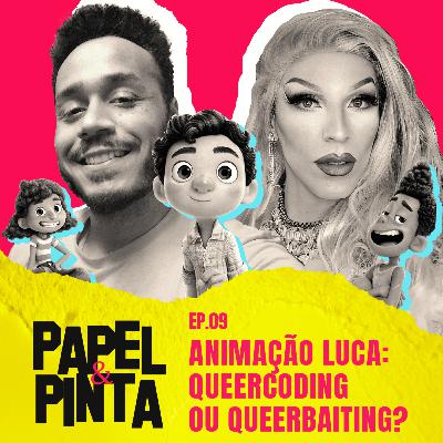 Papel & Pinta #09 - Animação LUCA: queercoding ou queerbaiting? Papel & Pinta #09 - Animação LUCA: queercoding ou queerbaiting?