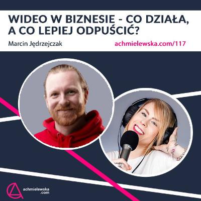 117 Jak długie wideo i w jakim biznesie sprzedaje?