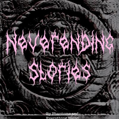 Neverending Stories #4 (by Phantoms and Everything Weird)