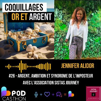 #26 - EDITION SPECIALE PODCASTHON : Argent, Ambition et Syndrome de l’imposteur avec Jennifer Alidor x Sistas Journey #26 - EDITION SPECIALE PODCASTHON : Argent, Ambition et Syndrome de l’imposteur avec Jennifer Alidor x Sistas Journey